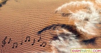 Vì sao một số sa mạc lại có thể tự phát ra những âm thanh kỳ quái?